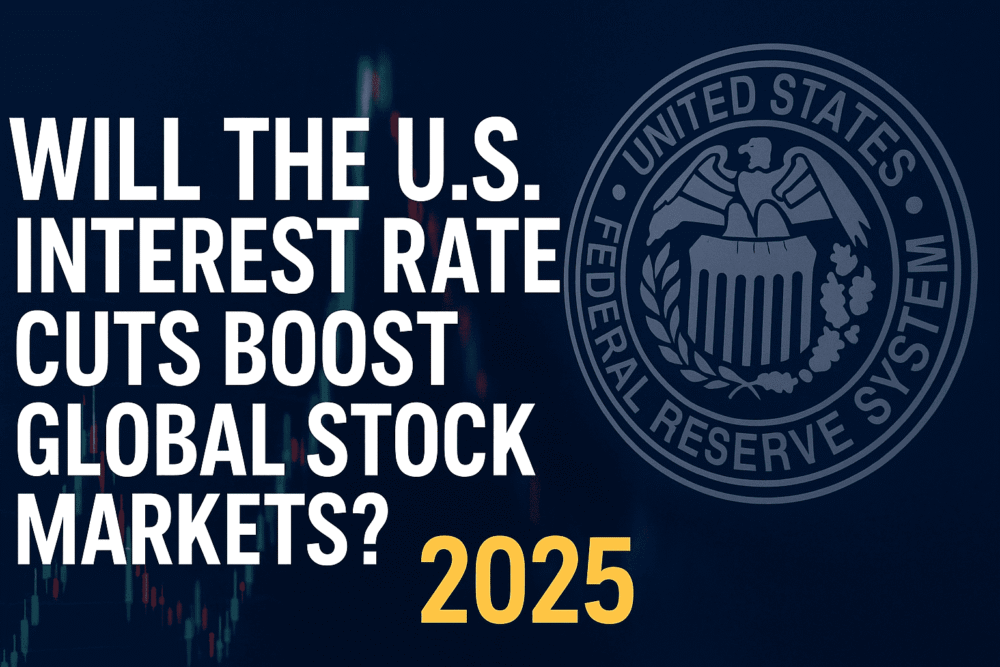 Will the U.S. Interest Rate Cuts Boost Global Stock Markets in 2025 ...